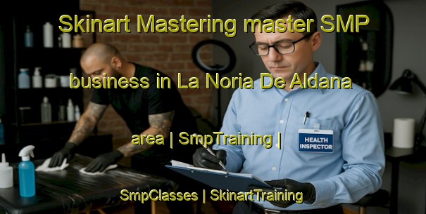 Skinart Mastering master SMP business in La Noria De Aldana area | SmpTraining | SmpClasses | SkinartTraining-Mexico